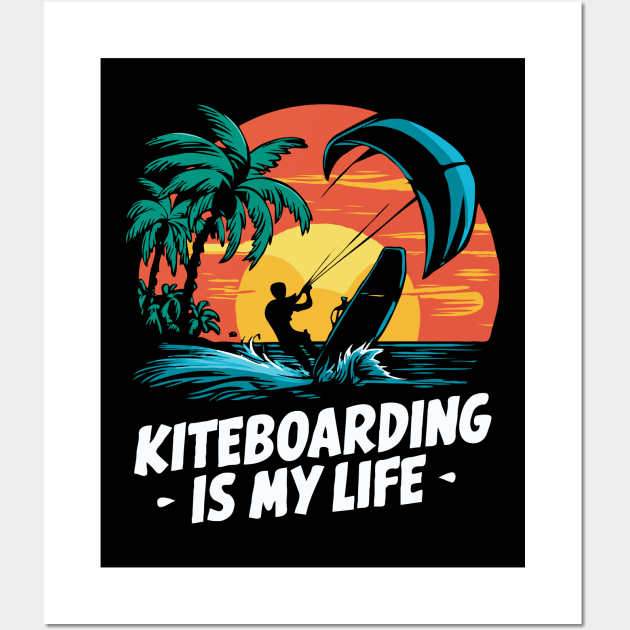 Kiteboarding is my life. Kiteboarding Lover Wall Art by Chrislkf